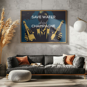 Art Prints of Save water - Drink champagne