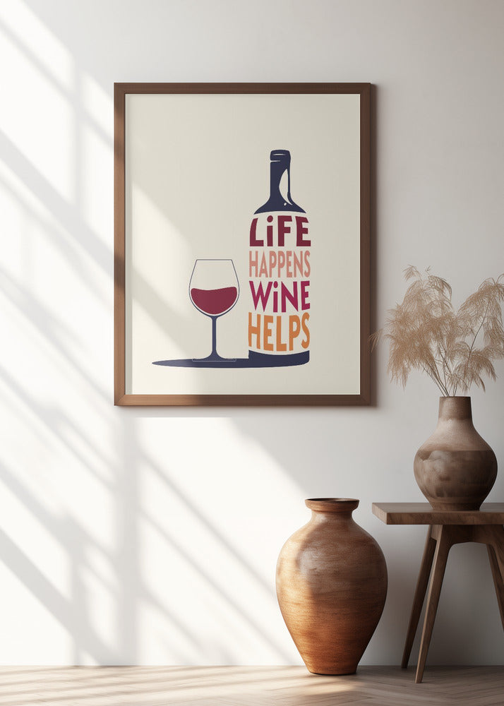 Life Happens, Wine Helps - Wine Quote