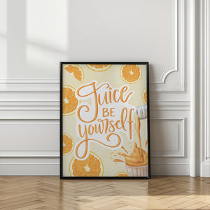Art Prints of Juice be Yourself
