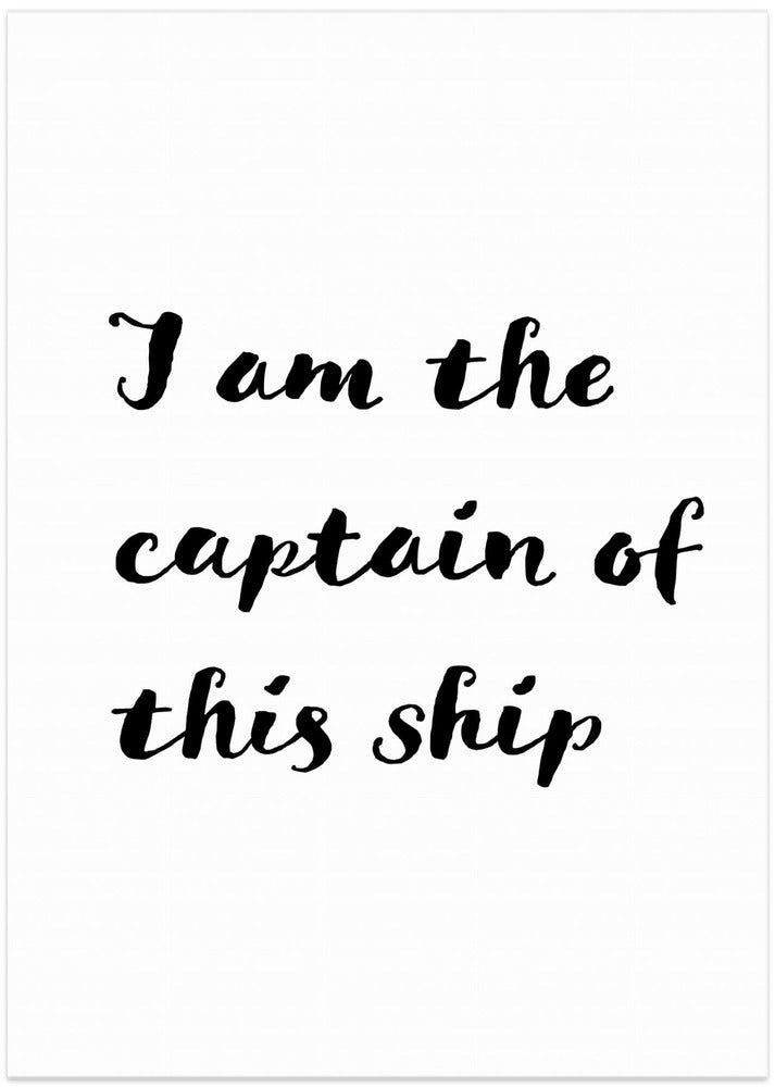 I am the captain of this ship