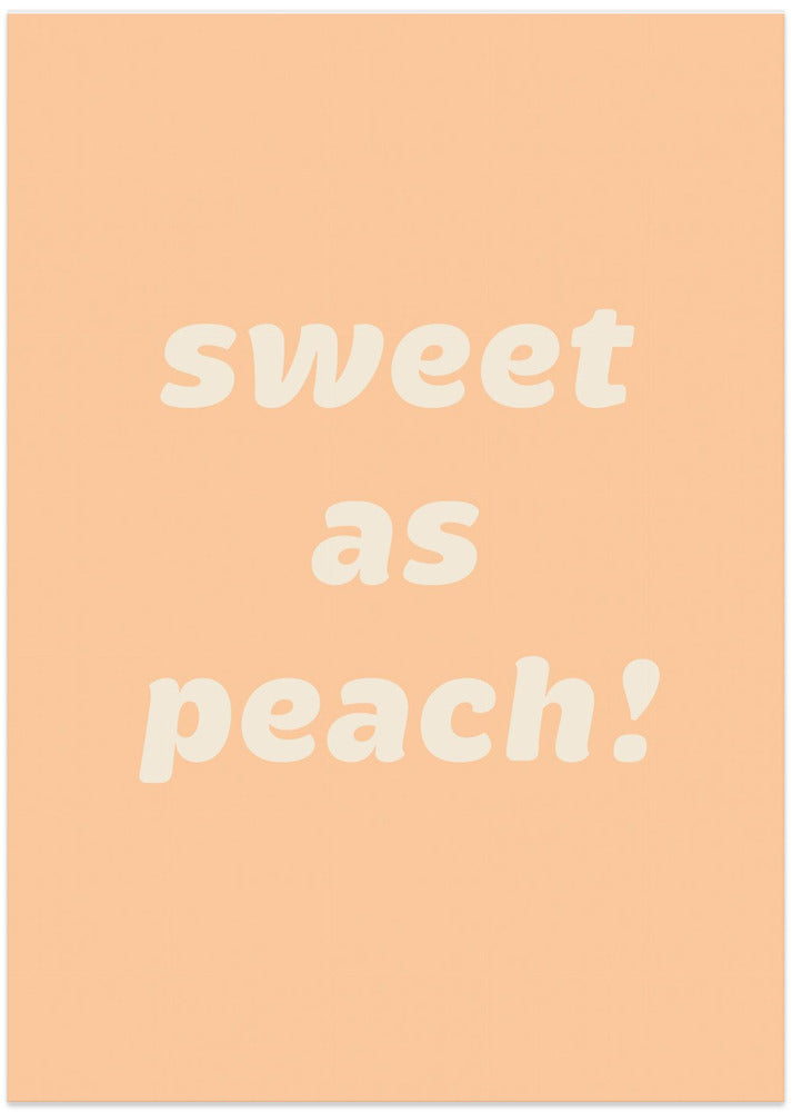 Sweet As Peach! Text Poster