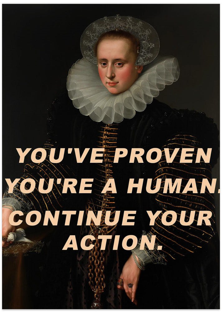 Art Prints of You've proven you're a human. Continue your action.