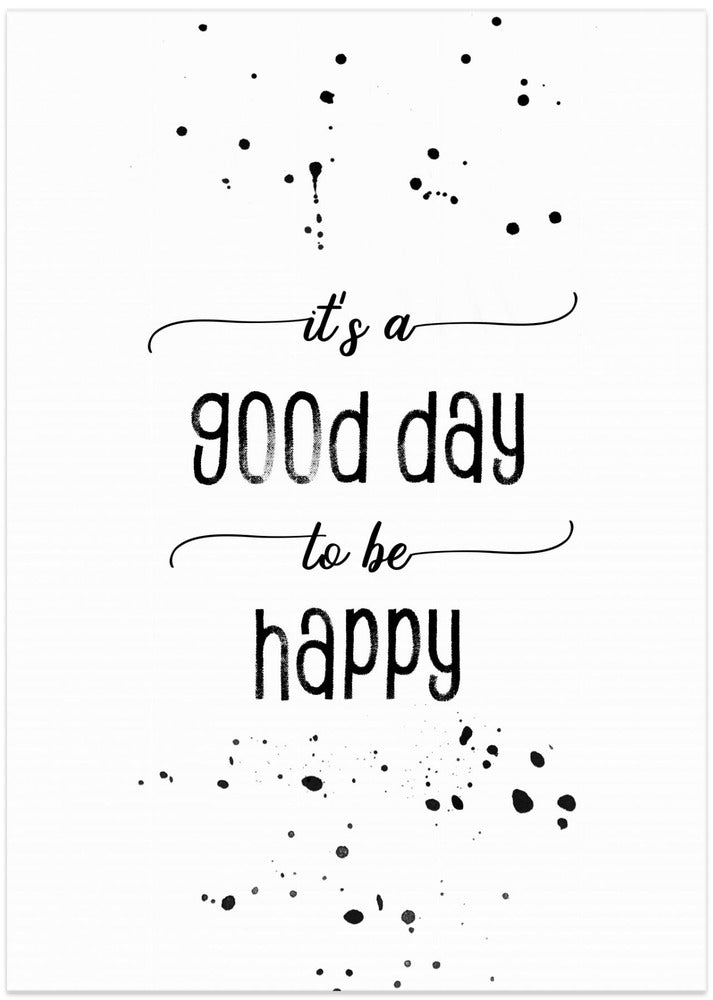 It is a good day to be happy