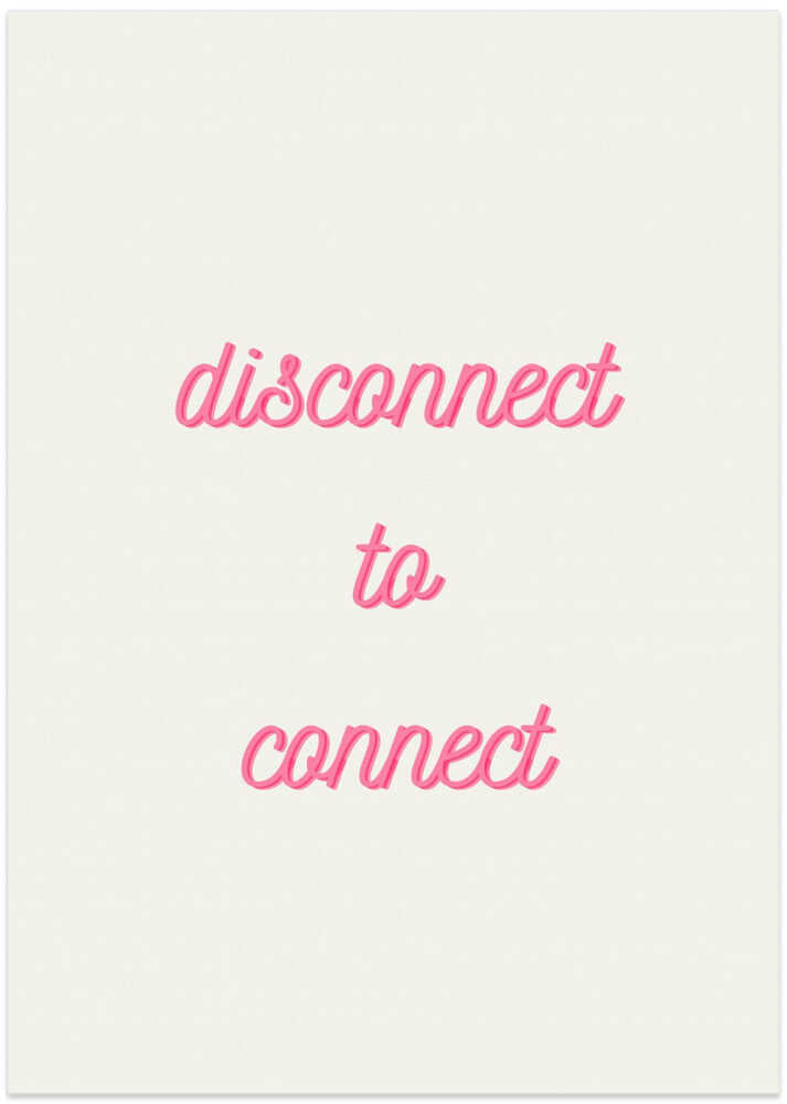 Disconnect to Connect in Pink
