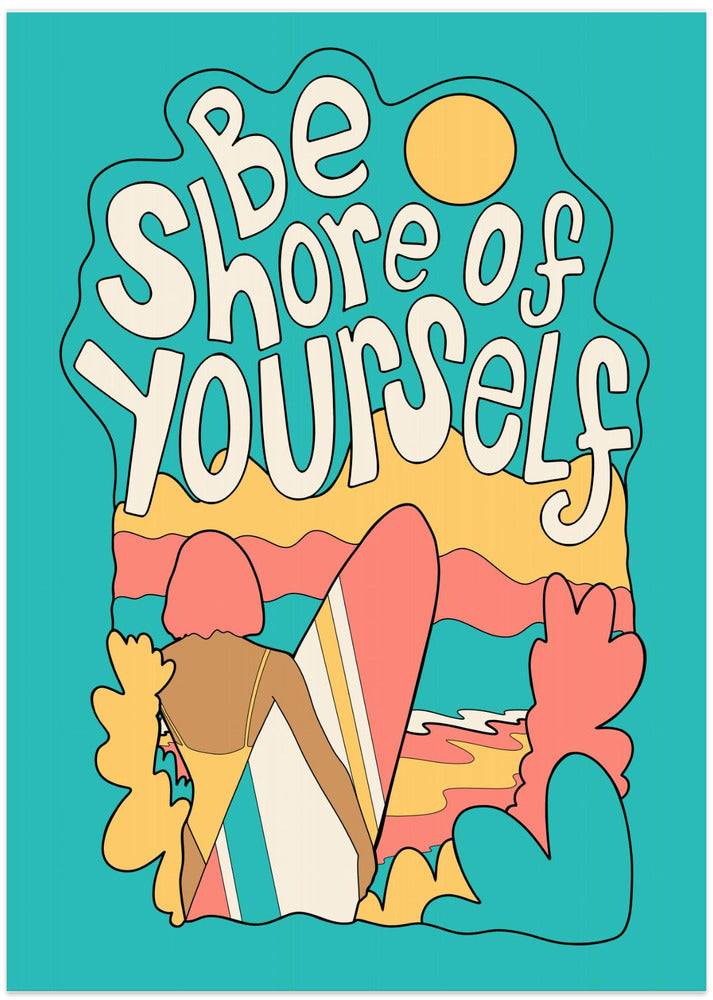Be shore of yourself