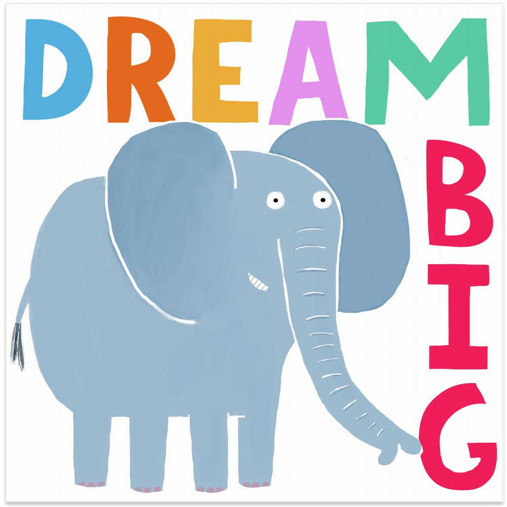 Dream Big! Cute Grey Elephant with Text by Carla Daly