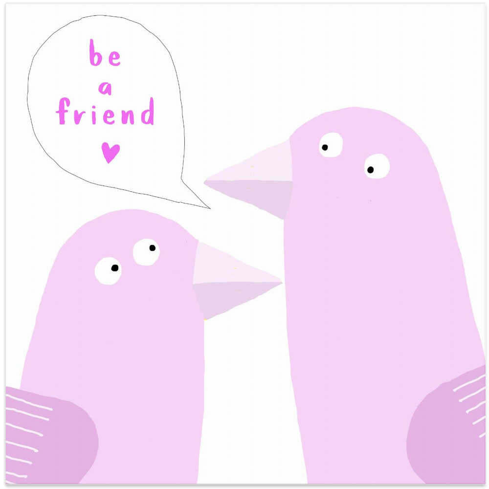 Be a Friend! Two Cute Birds by Carla Daly