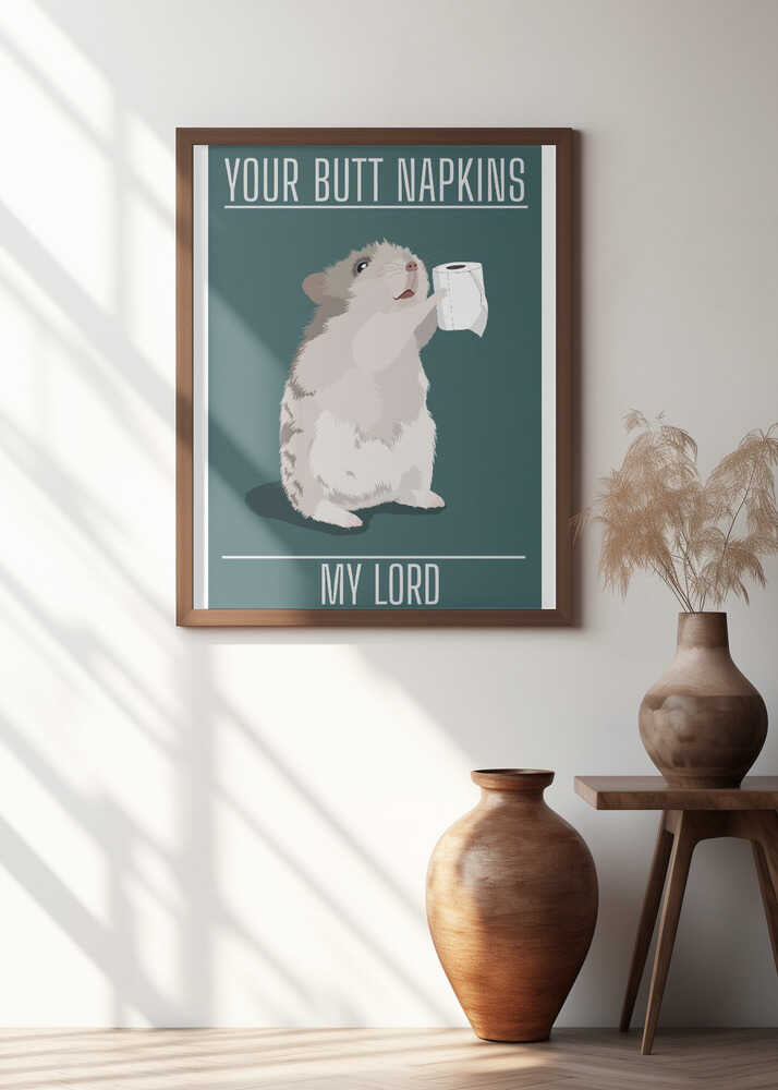 Your Butt Napkins My Lord