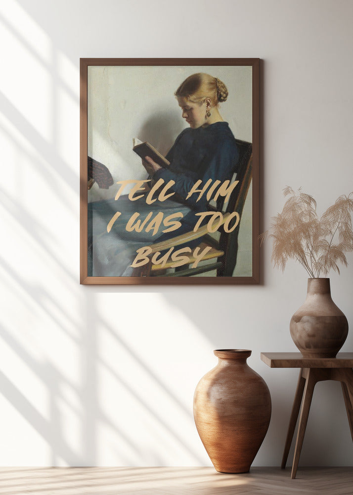 Tell Him I Was To Busy