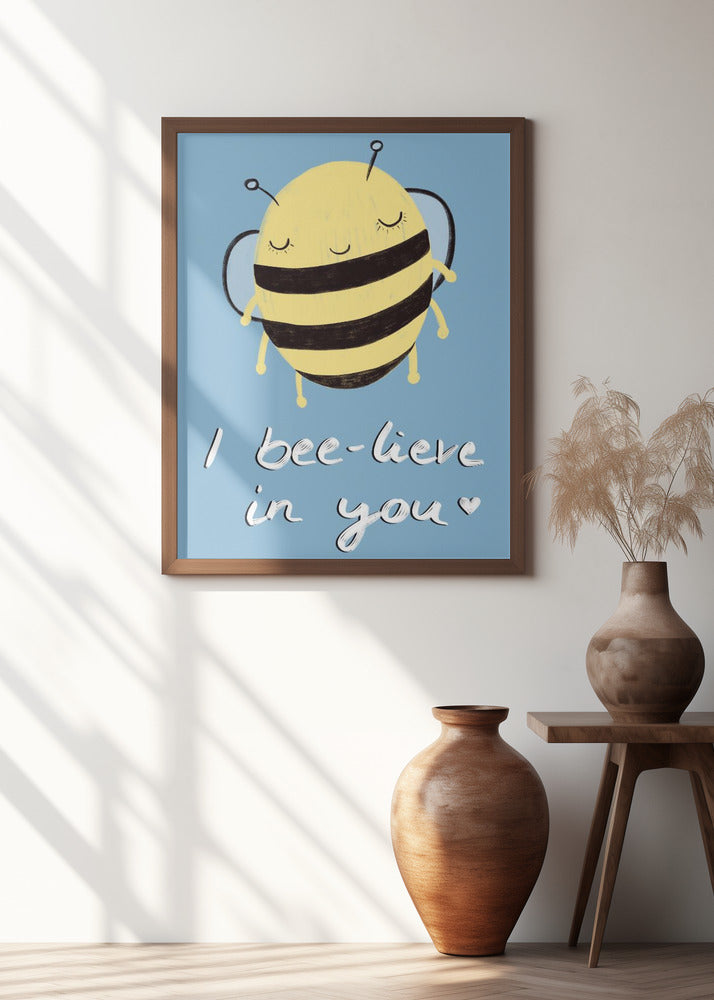 Bee-lieve in You!