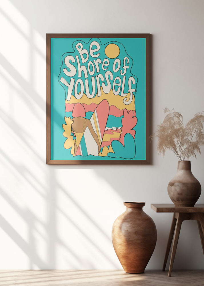 Be shore of yourself