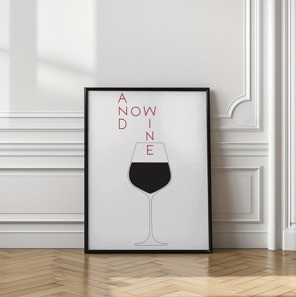 Art Prints of And Now Wine