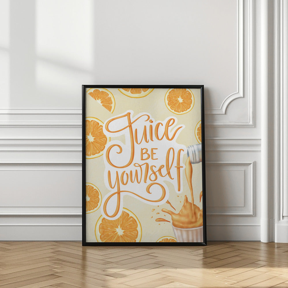 Art Prints of Juice be Yourself