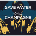 Art Prints of Save water - Drink champagne