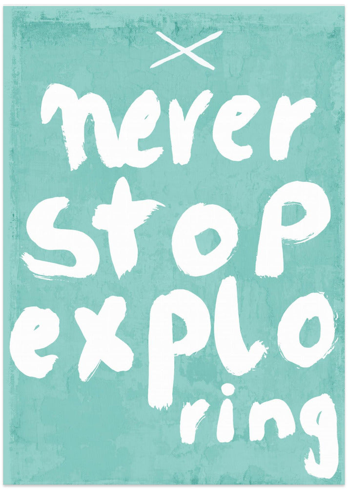 Never Stop Exploring