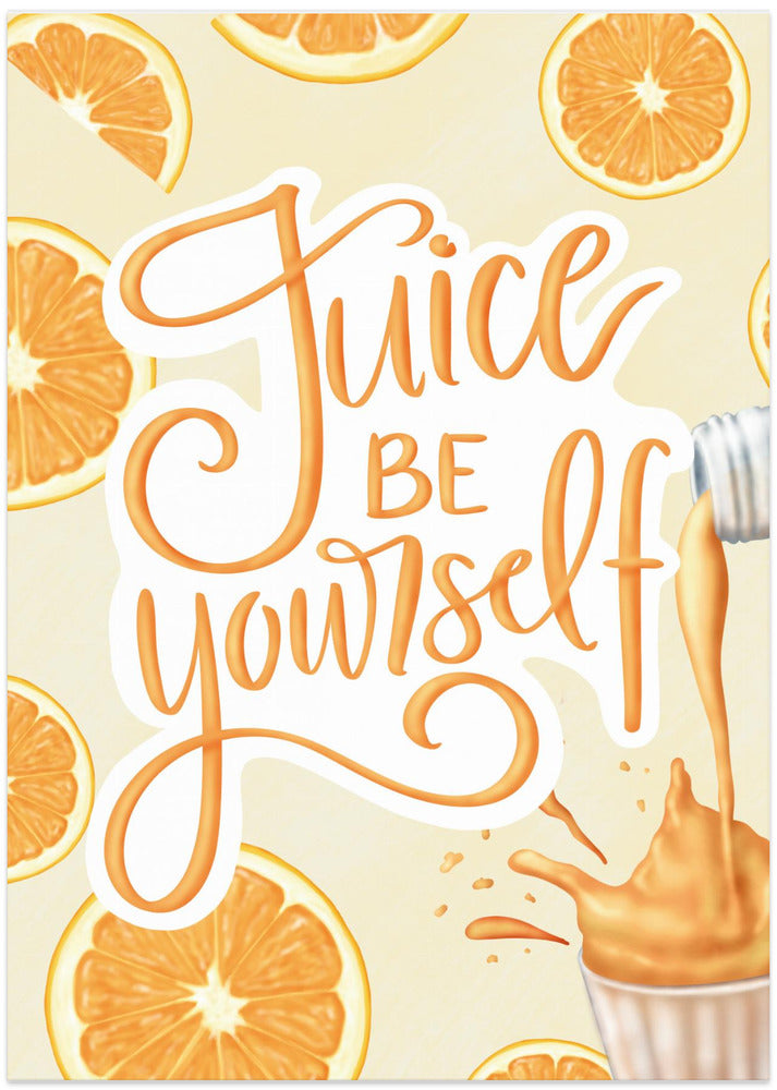 Art Prints of Juice be Yourself