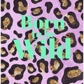 Born to be wild typography animal print