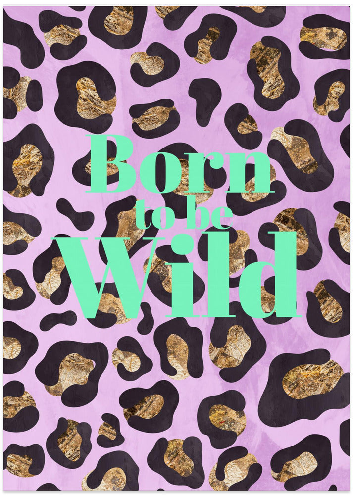 Born to be wild typography animal print