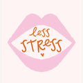 Less Stress