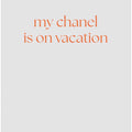 My Chanel Is On Vacation