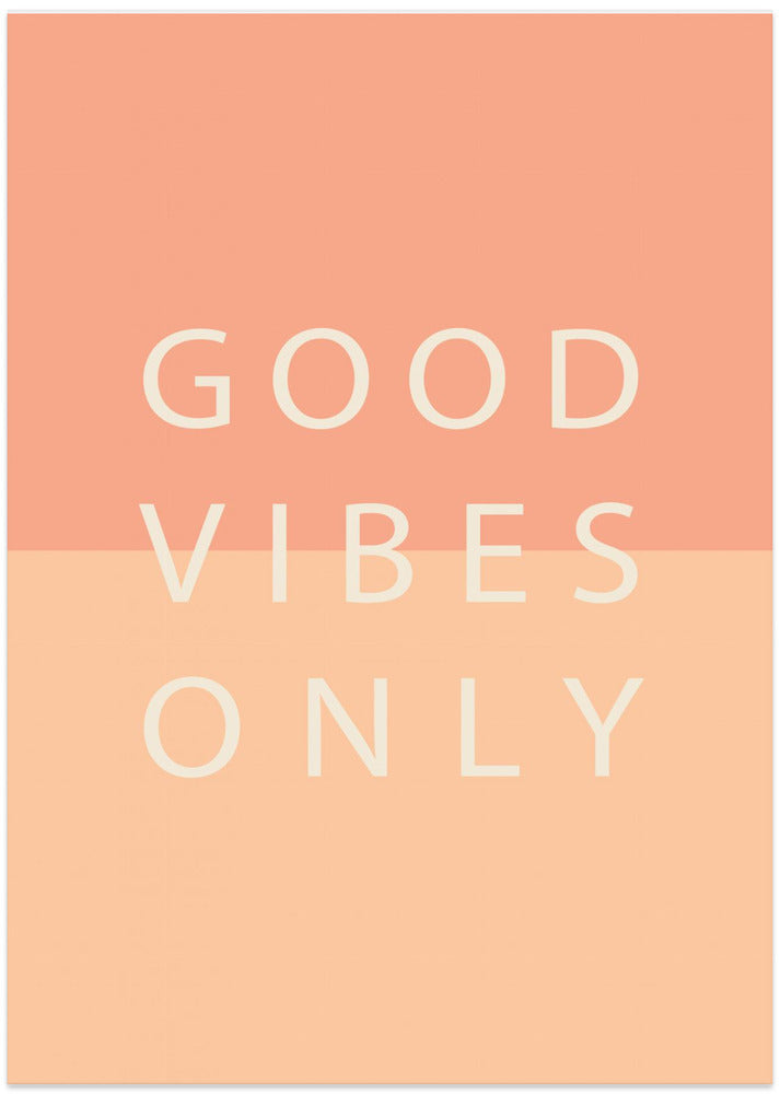 Good Vibes Only