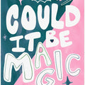 Could it Be Magic Quote