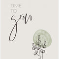 Art Prints of Time to grow