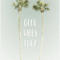 Art Prints of Good vibes only | Idyllic Palm Trees