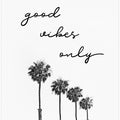 Art Prints of Palm trees | good vibes only