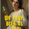 We Pray Beer Us Lord