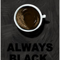 Art Prints of Black Coffee