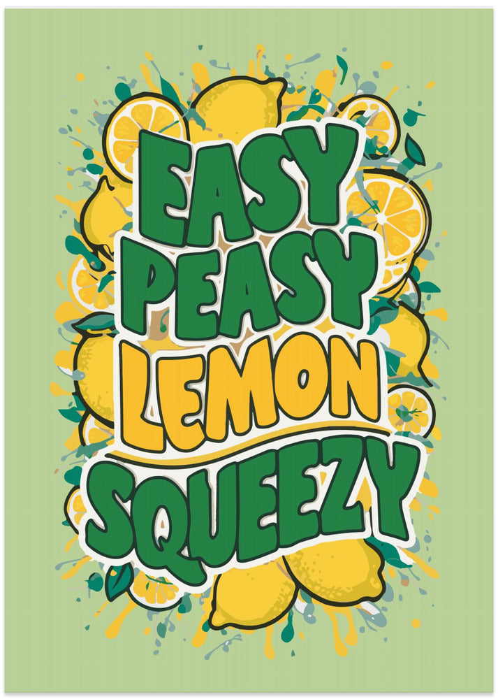 Art Prints of Easy Peasy Lemon Squeezy 1