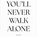 You will never walk alone