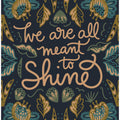 We Are All Meant To Shine