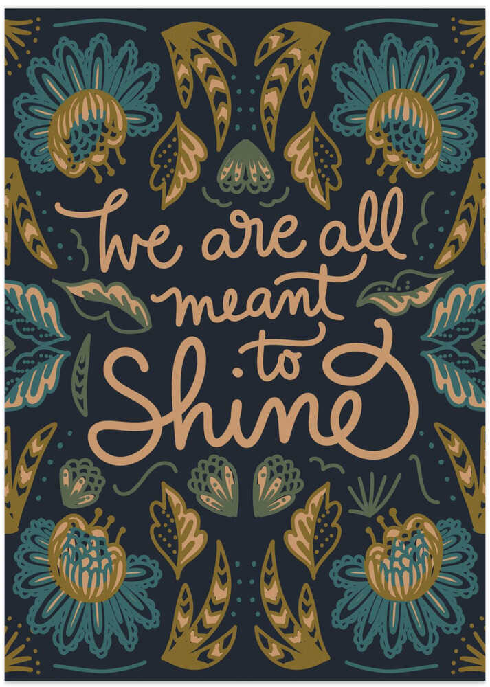 We Are All Meant To Shine