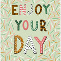 Enjoy your day