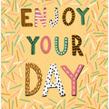 Enjoy your day