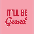 It'll Be Grand