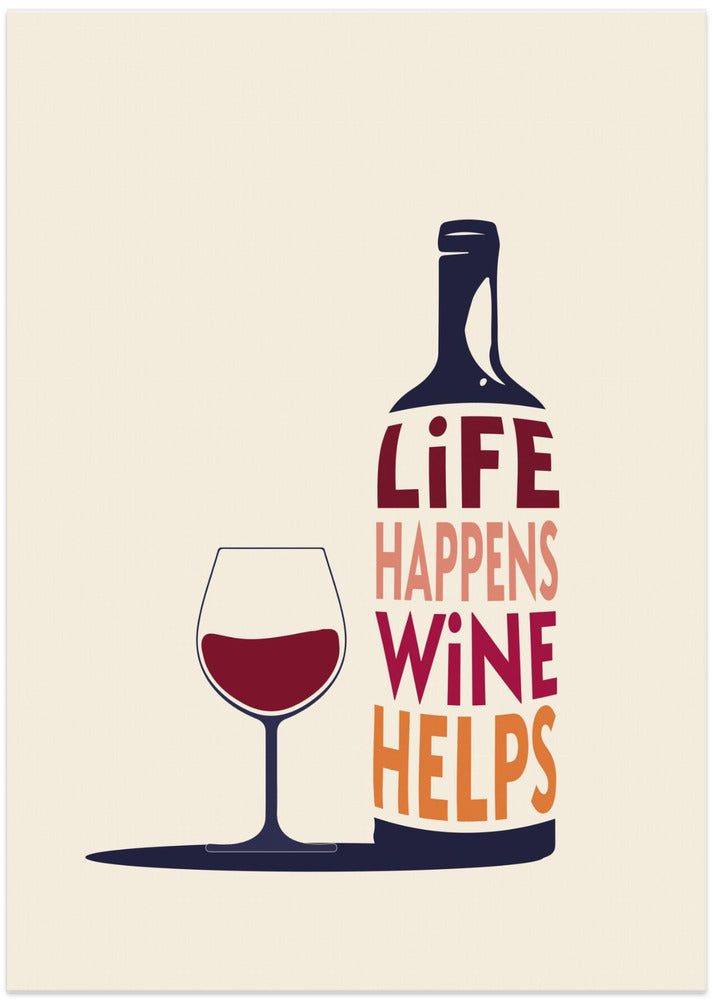 Life Happens, Wine Helps - Wine Quote