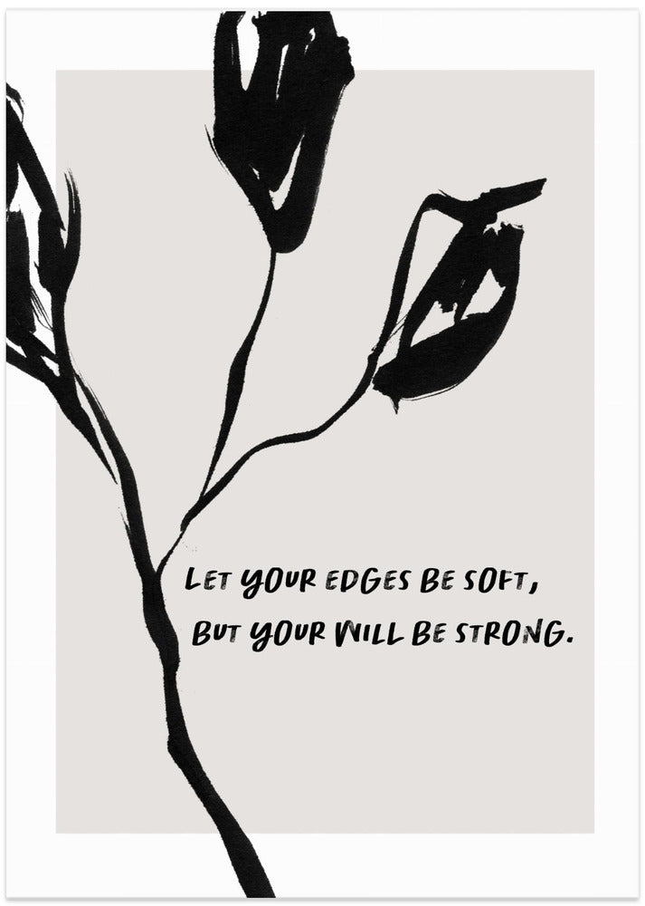 Soft Edges, Strong Will