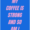 Strong Coffee