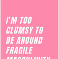 Clumsy Meets Fragility