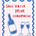 Save Water Drink Champagne
