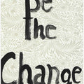 Letter art Be The Change
