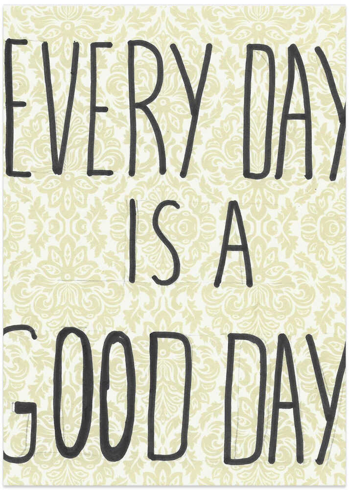 Letter Art Every day Is A Good Day