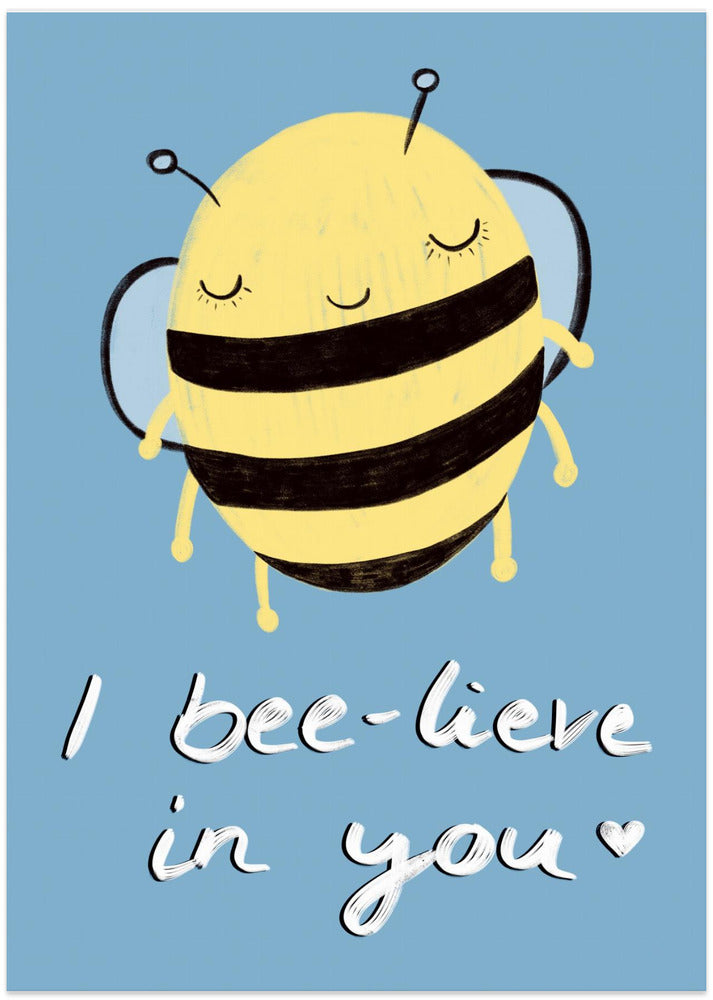 Bee-lieve in You!