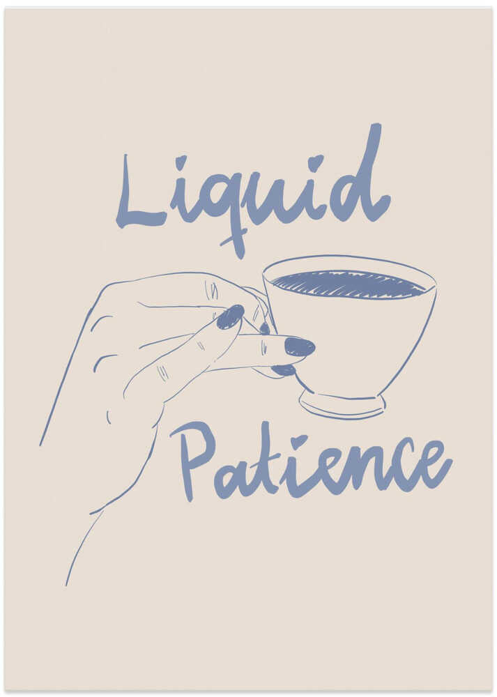 Liquid patience