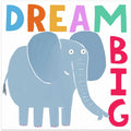 Dream Big! Cute Grey Elephant with Text by Carla Daly