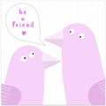 Be a Friend! Two Cute Birds by Carla Daly