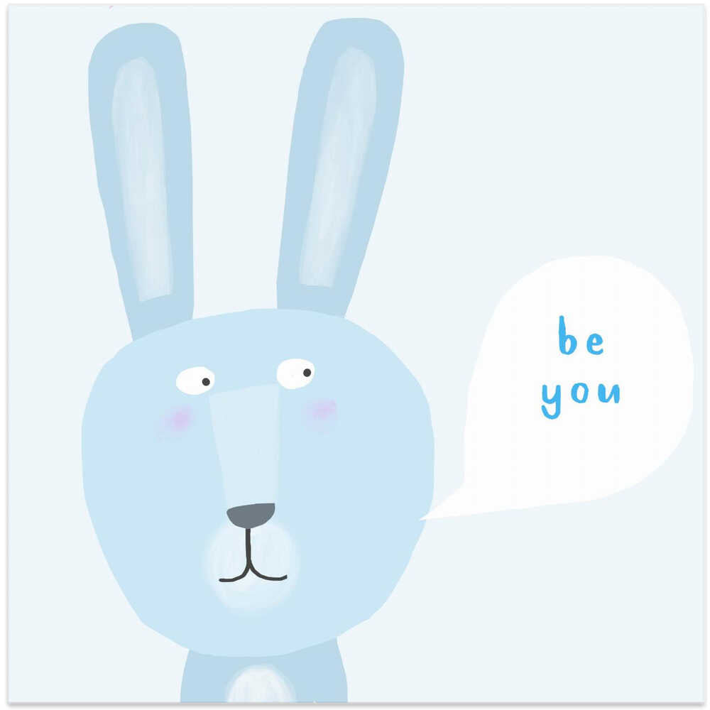 Be You! Positive Quote Bunny Rabbit by Artist Carla Daly